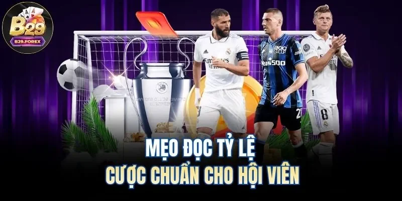 Mẹo đọc tỷ lệ cược chuẩn cho hội viên